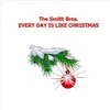 The Smith Bros. - Every Day is Like Christmas - Single